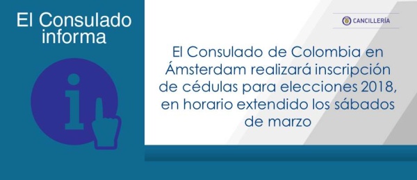 Consulado de Colombia en Ámsterdam realizará inscripción de cédulas para elecciones 2018, en horario extendido los sábados de marzo.