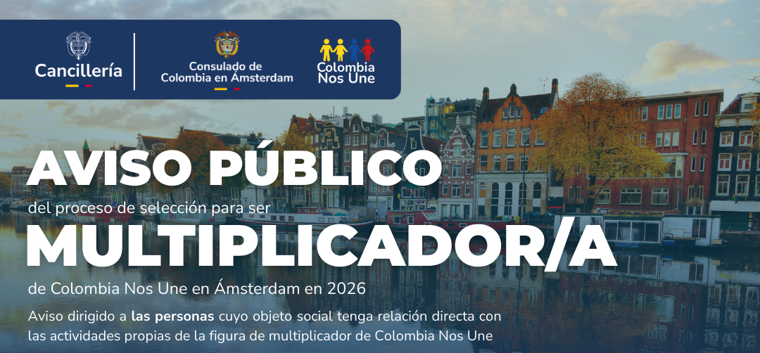 Convocatoria pública para la selección del multiplicador de Colombia Nos Une en Amsterdam