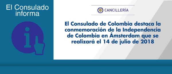 El Consulado de Colombia destaca la conmemoración de la Independencia de Colombia en Ámsterdam que se realizará el 14 de julio de 2018